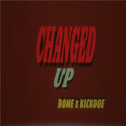 Changed Up (feat. Dome)