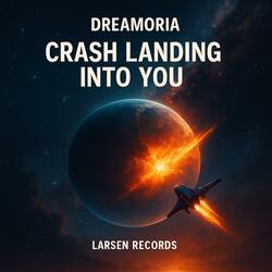 Crash Landing Into You