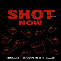 Shot Now (feat. Christal Rose & Savage)