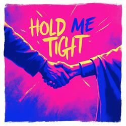 Hold Me Tight