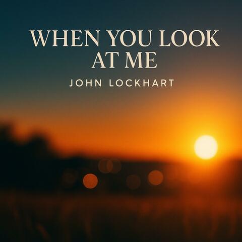 When You Look At Me