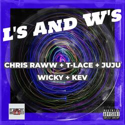 L's And W's (feat. T-Lace, JuJu, Wicky & Kev)