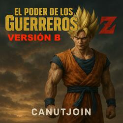 El Poder de los Guerreros Z Versión B