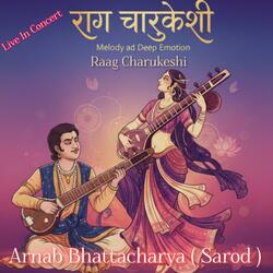 Raag Charukeshi (Live In Concert)