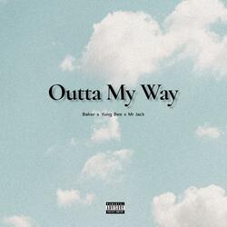 Outta My Way (feat. Yung Bee & Mr Jack)