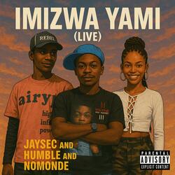 Imizwa Yami (feat. Humble & Nomonde) (Live)