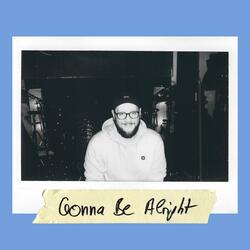 Gonna Be Alright