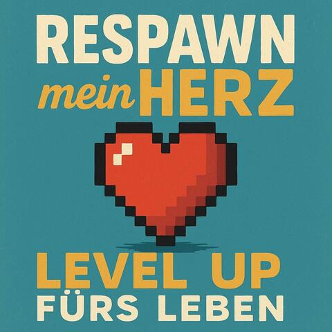 Respawn mein Herz – Level Up fürs Leben