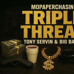 Triple Threat (feat. Tony Servin & Big Bank)