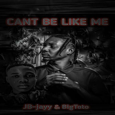 CANT BE LIKE ME (feat. BigToto)