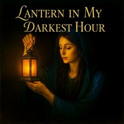 Lantern In My Darkest Hour