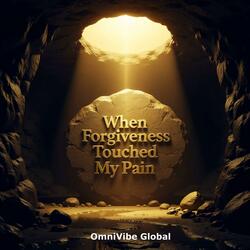 When Forgiveness Touched My Pain