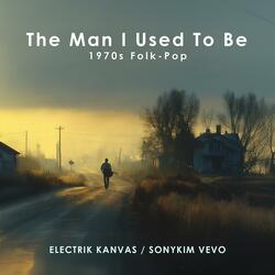 The Man I Used To Be