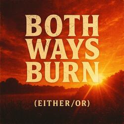 Both Ways Burn