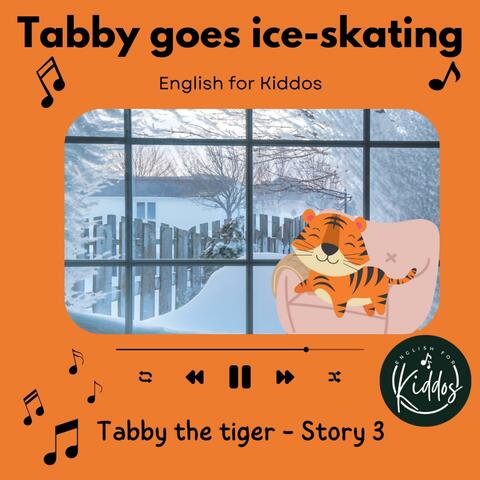 Tabby goes ice-skating (Tabby the tiger Story 3)
