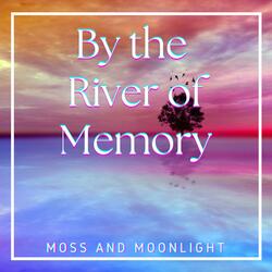 By the River of Memory