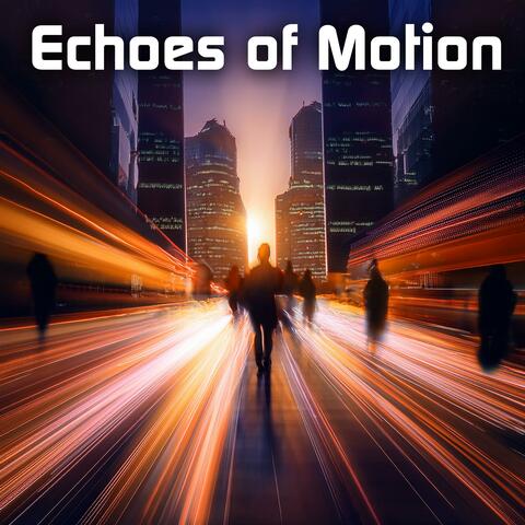 Echoes of Motion