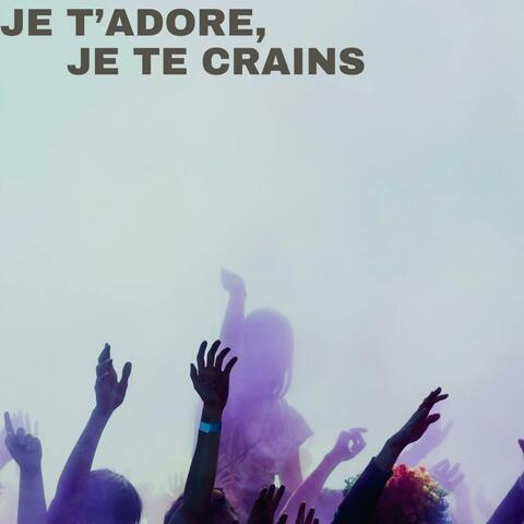 Je t'adore, je te crains