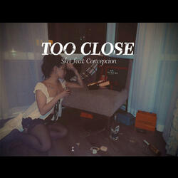 TOO CLOSE (feat. John Concepcion)