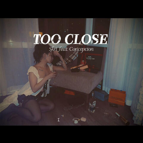 TOO CLOSE (feat. John Concepcion)