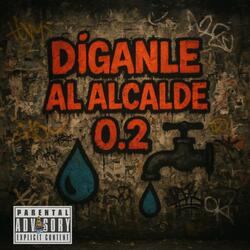 Diganle al alcalde 0.2 (feat. dk)