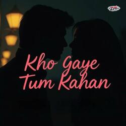 Kho Gaye Tum Kahan