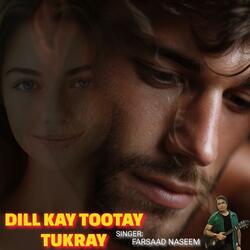 DILL KAY TOOTAY TUKRAY