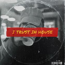 I Trust In House