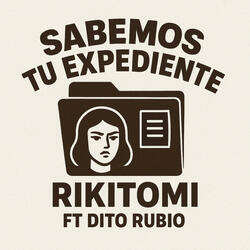 Sabemos Tu Expediente (feat. Rikitomi)