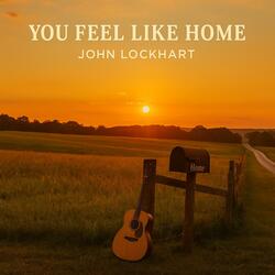 You Feel Like Home