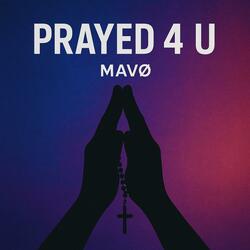 Prayed 4 U