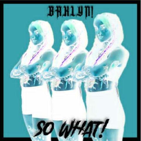 SO WHAT!