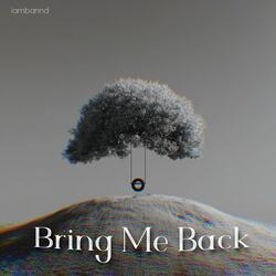 Bring Me Back