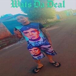 Wats Da Deal