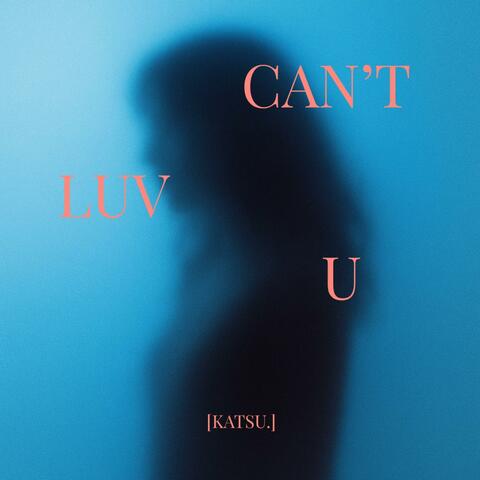can't luv u