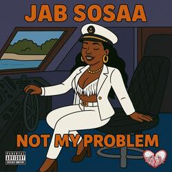 Not My Problem (feat. Jab Sosaa)
