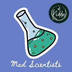 Mad Scientist!
