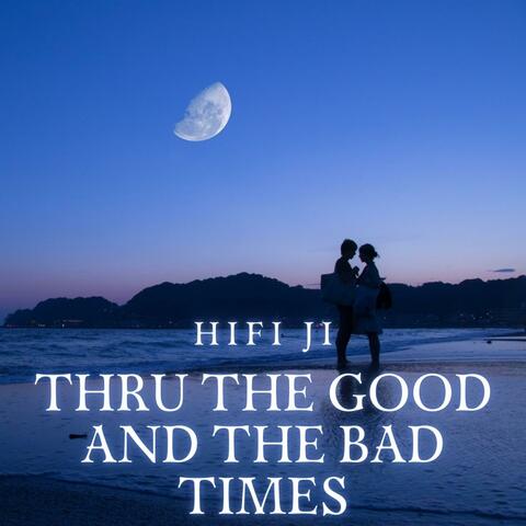Thru the Good and the Bad Times