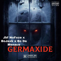 Germaxide (feat. Jbf NoFxce & Bo Da Menace)
