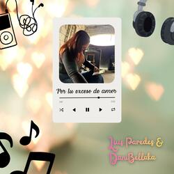 Por tu exceso de amor (feat. DaniBellaka)