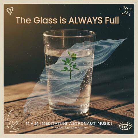 The Glass is ALWAYS Full