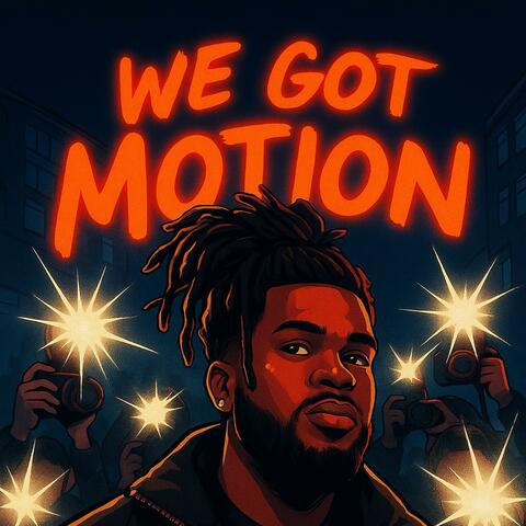 We Got Motion