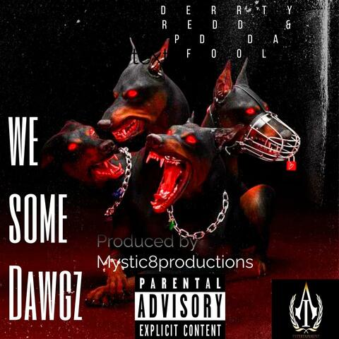 We Some Dawgz (feat. PD DA Fool)