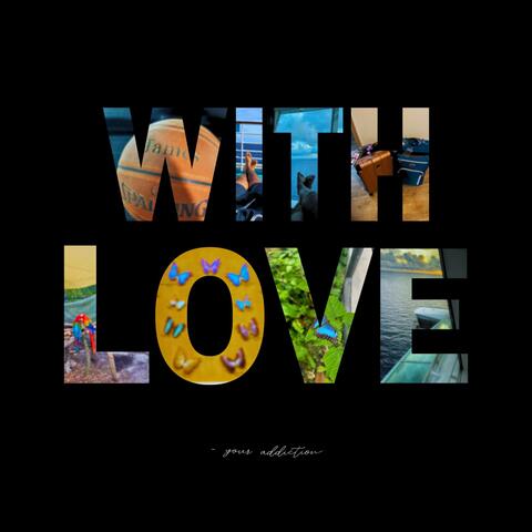With Love, Your Addiction