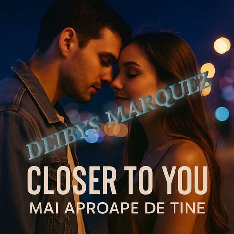 Closer to You