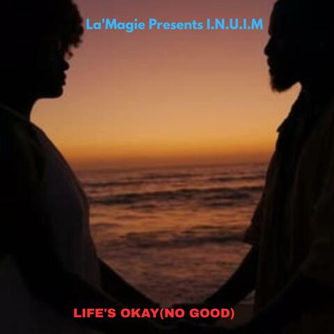 Life's Okay(No Good)