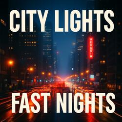 CITY LIGHTS FAST NIGHTS