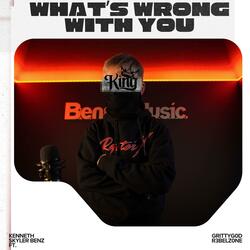 What’s Wrong With You