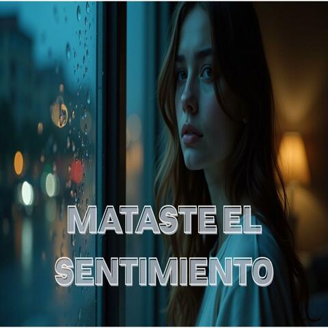 Mataste El Sentimiento