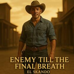 Enemy Till the Final Breath